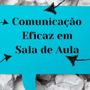 Comunicação Eficaz em Sala de Aula