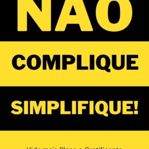 Não Complique, Simplifique!